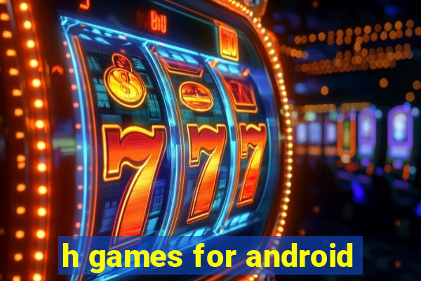 h games for android