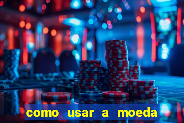 como usar a moeda now no big win