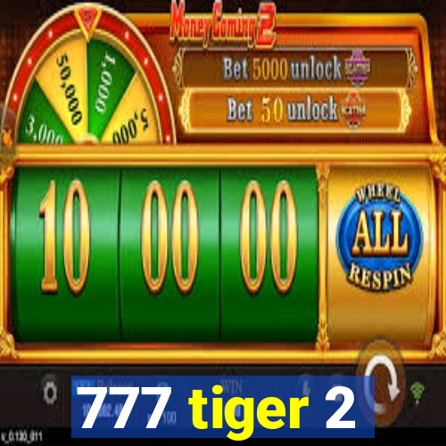 777 tiger 2