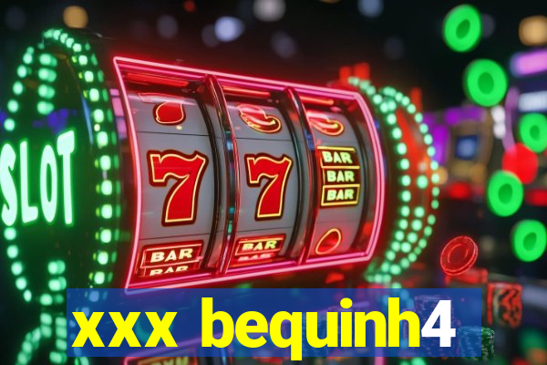 xxx bequinh4