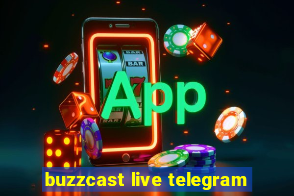 buzzcast live telegram