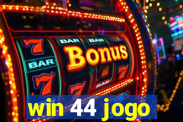 win 44 jogo