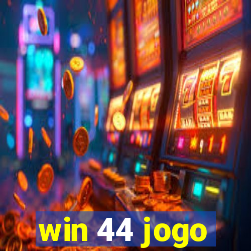 win 44 jogo
