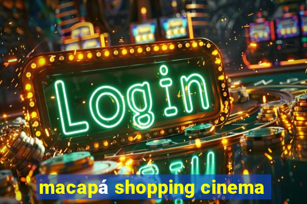 macapá shopping cinema