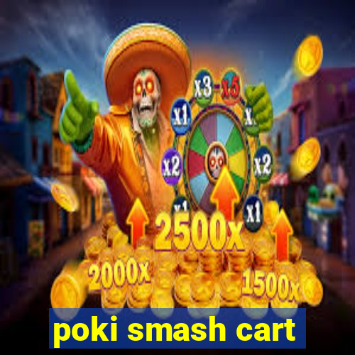 poki smash cart