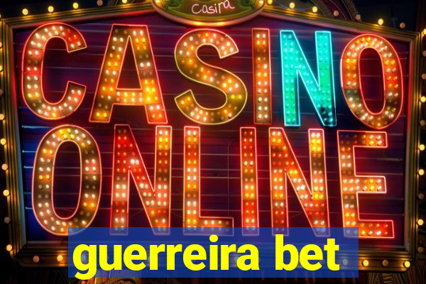 guerreira bet