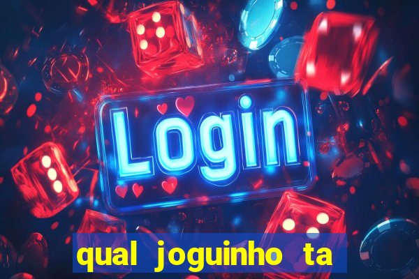 qual joguinho ta pagando agora