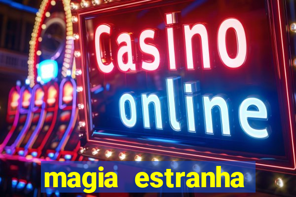 magia estranha filme completo dublado online
