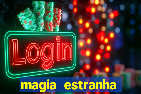 magia estranha filme completo dublado online