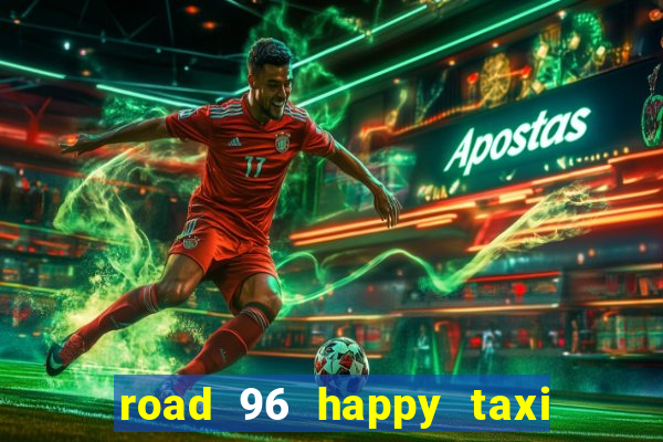 road 96 happy taxi security call password