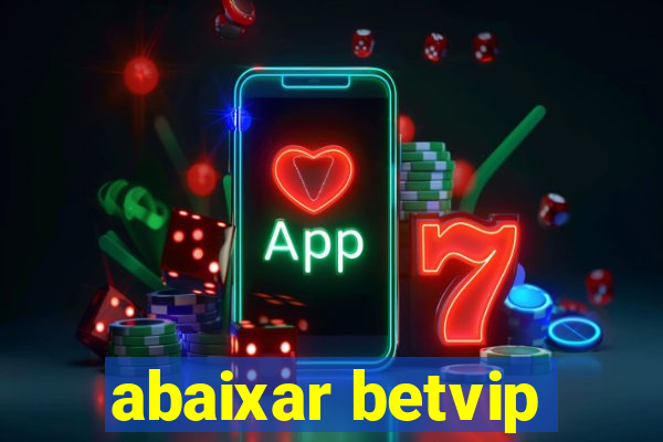 abaixar betvip