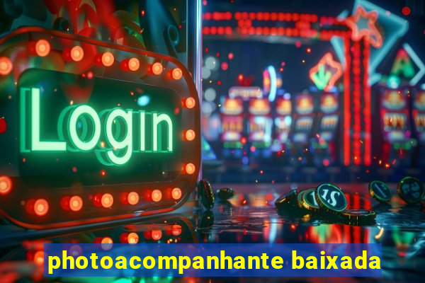 photoacompanhante baixada