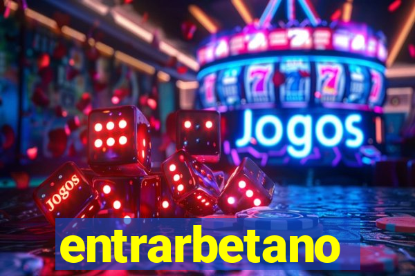 entrarbetano