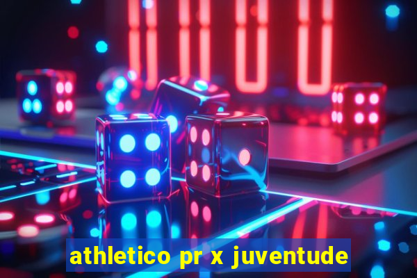 athletico pr x juventude