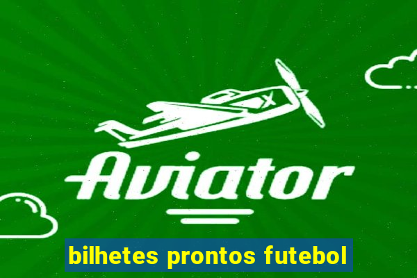 bilhetes prontos futebol