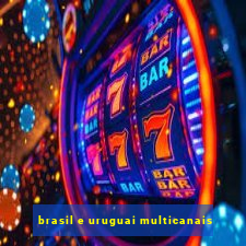 brasil e uruguai multicanais
