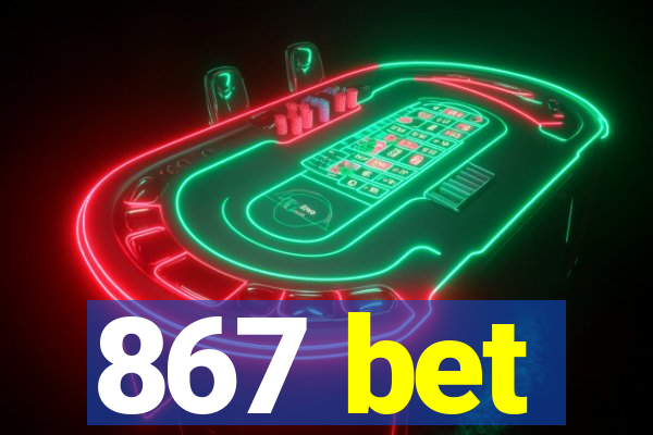 867 bet
