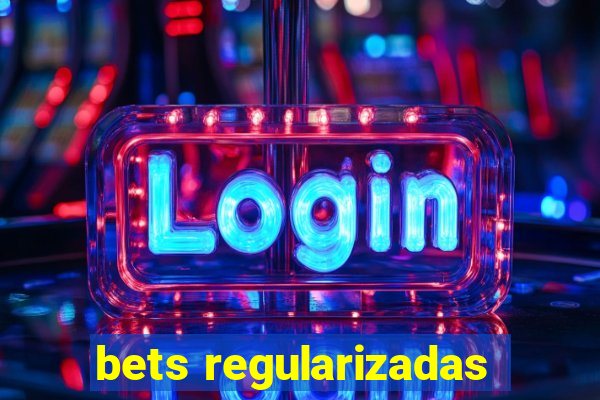 bets regularizadas