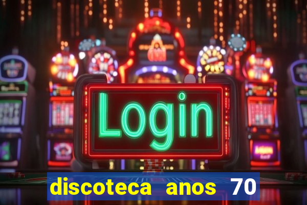 discoteca anos 70 80 90