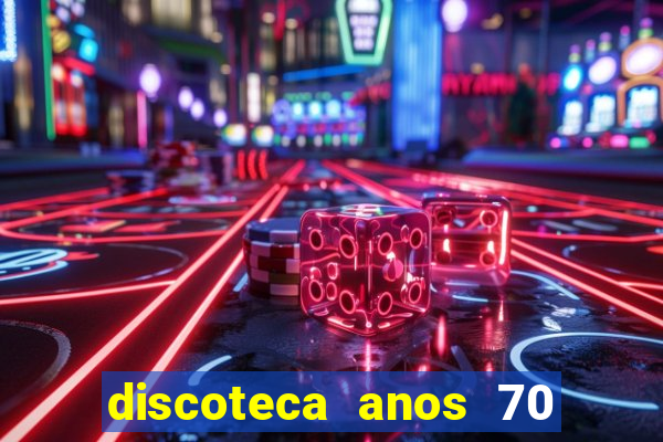 discoteca anos 70 80 90