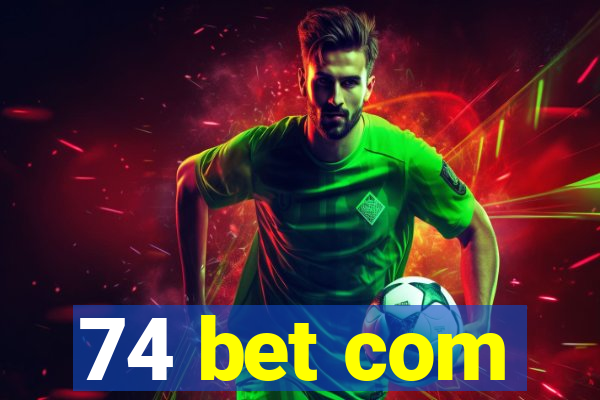 74 bet com