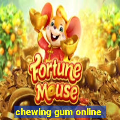 chewing gum online