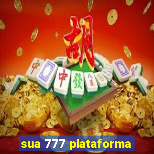 sua 777 plataforma