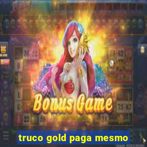 truco gold paga mesmo