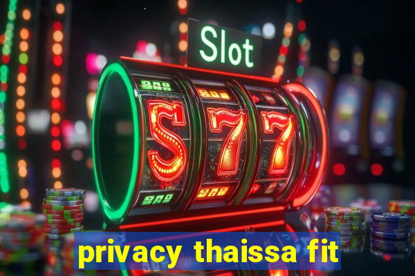 privacy thaissa fit