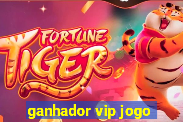 ganhador vip jogo