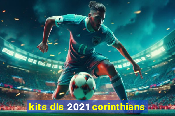 kits dls 2021 corinthians
