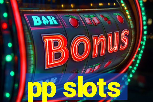 pp slots