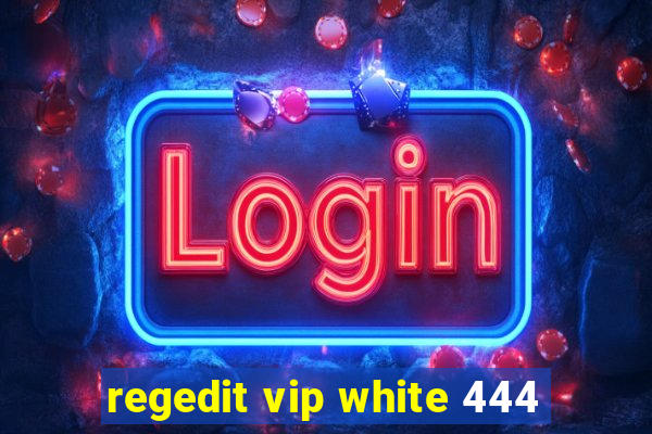 regedit vip white 444