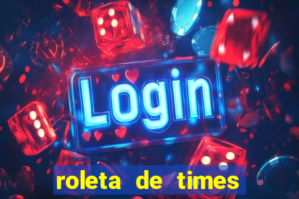 roleta de times champions league