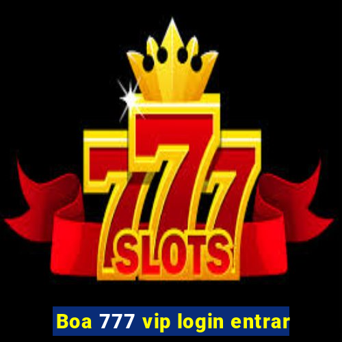 Boa 777 vip login entrar