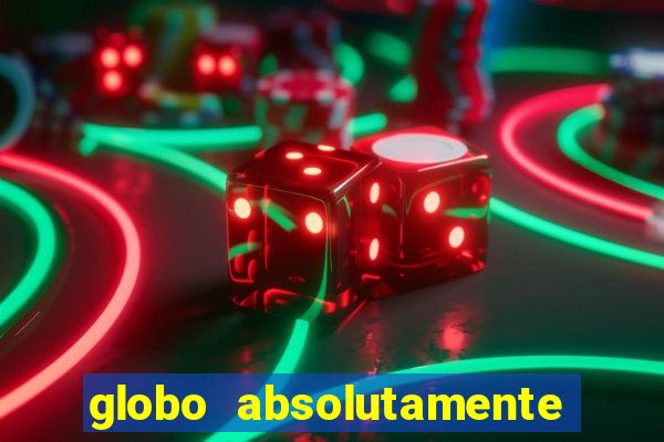 globo absolutamente tudo sobre
