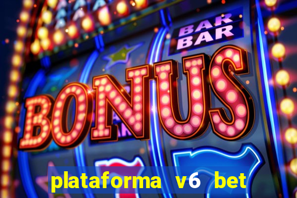 plataforma v6 bet paga mesmo