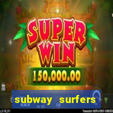 subway surfers dinheiro infinito