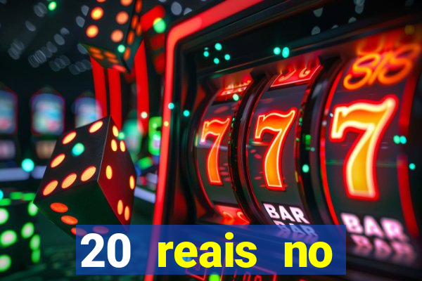 20 reais no cadastro bet