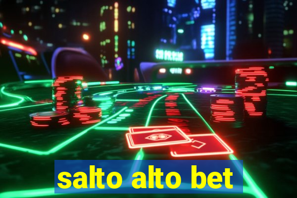 salto alto bet