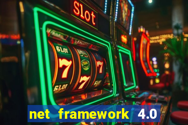 net framework 4.0 v 30319 windows 7 64 bit