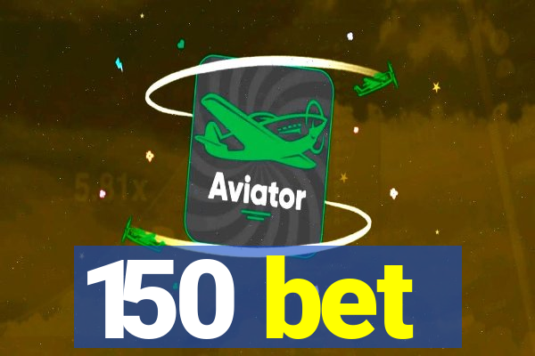 150 bet