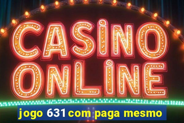jogo 631 com paga mesmo