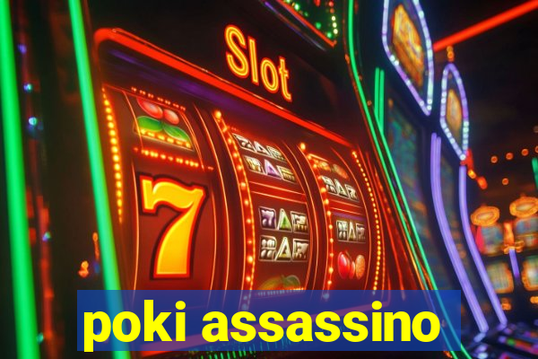 poki assassino
