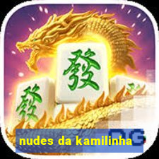 nudes da kamilinha