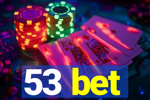 53 bet