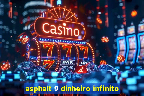 asphalt 9 dinheiro infinito