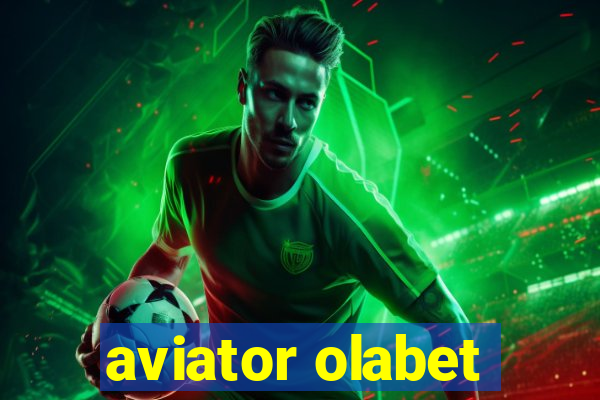 aviator olabet