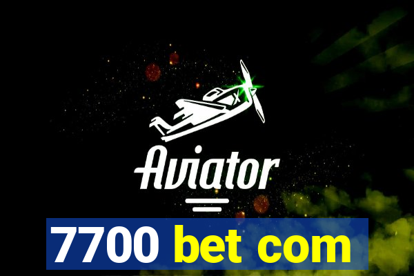 7700 bet com