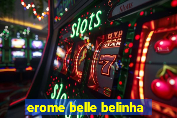 erome belle belinha